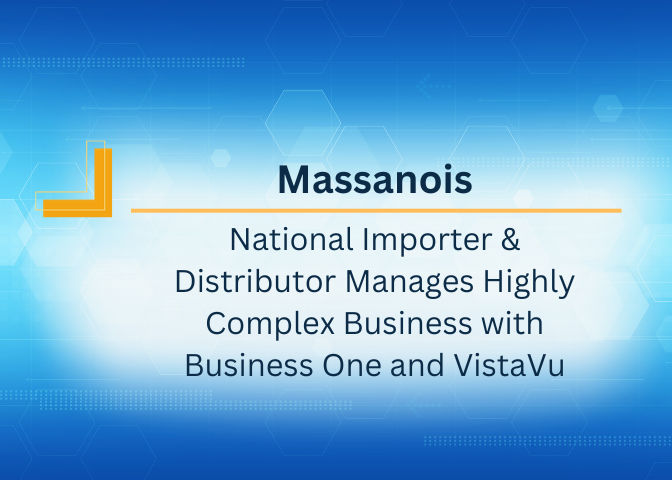 Massanois | National Importer & Distributor Manages Highly Complex Business with Business One and VistaVu