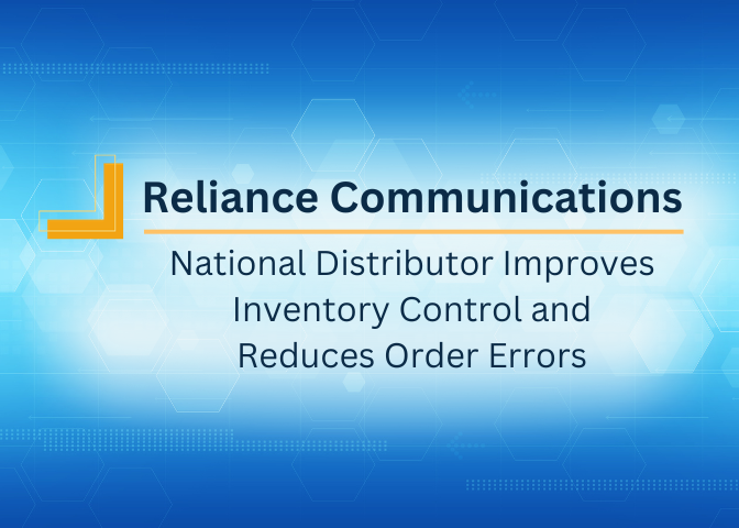 Reliance Communications | National Distributor Improves Inventory Control and Reduces Order Errors