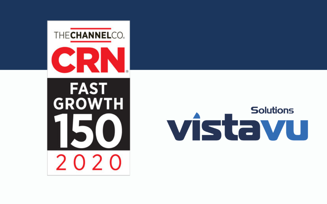 VistaVu Solution Ranks on CRN's 2020 Fast Growth 150 List