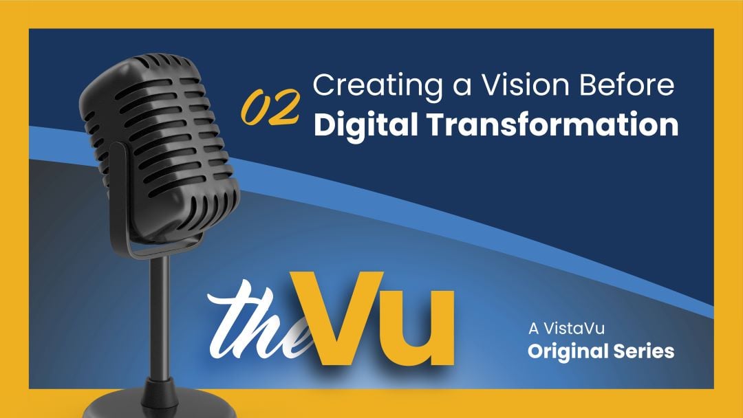The Vu, Ep. 2: Creating a Vision Before Digital Transformation
