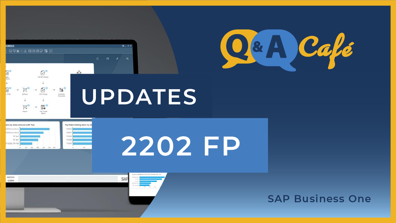 Q&A Café: SAP Web Client for Business One – FP 2202 Feature Updates