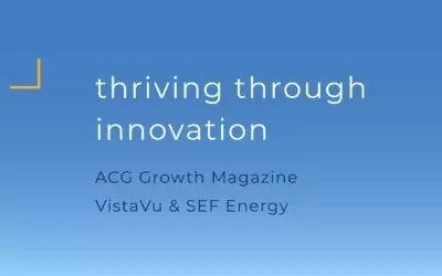 ACG Growth Magazine | SEF Energy & VistaVu | Thriving Through Innovation