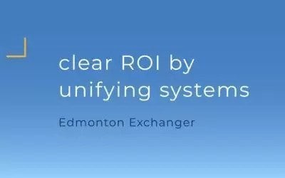 Edmonton Exchanger | Clear ROI by Unifying Systems