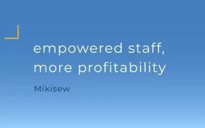 Mikisew | Empowered Staff, Increased Profitability