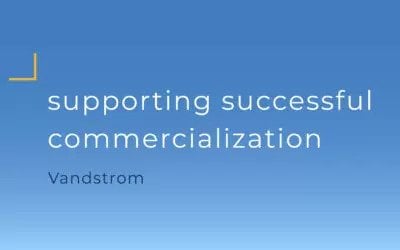 Vandstrom | Supporting a Successful Commercialization