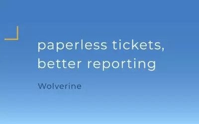 Wolverine | Paperless Tickets & Better Reporting