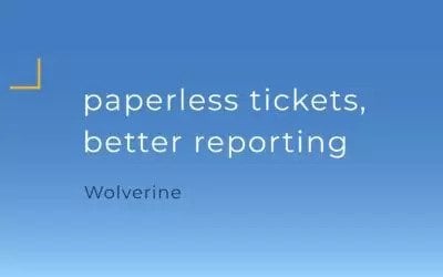 Wolverine | Paperless Tickets & Better Reporting