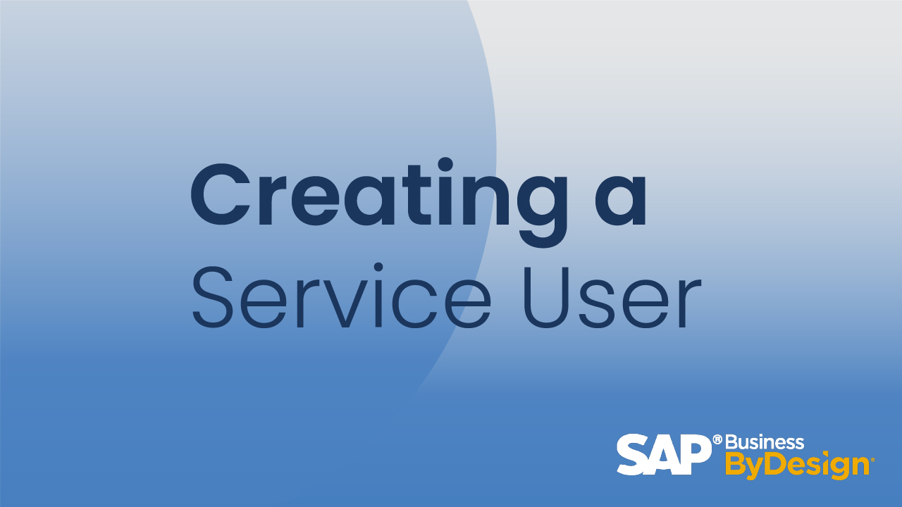 Creating a Service User in SAP Business ByDesign