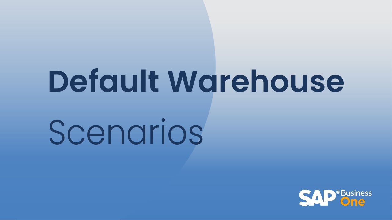 Default Warehouse Scenarios in SAP Business One
