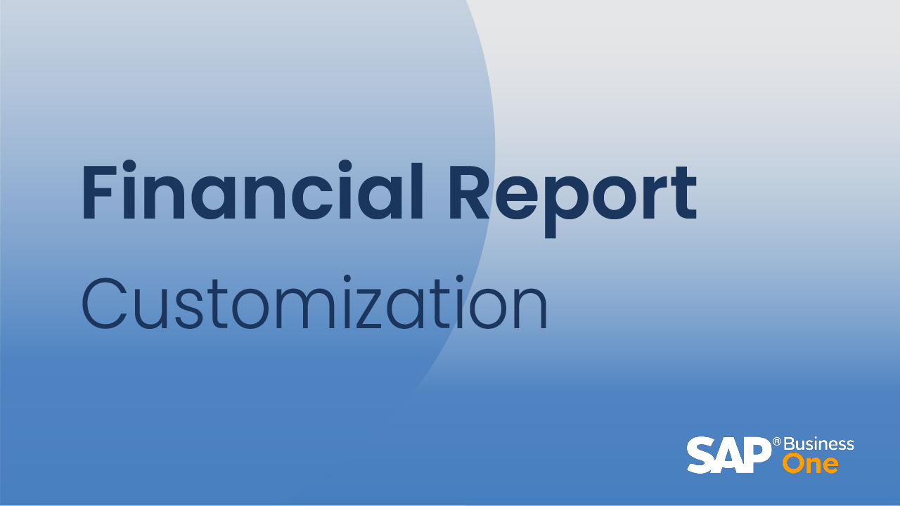 Financial Report Customization in SAP Business One