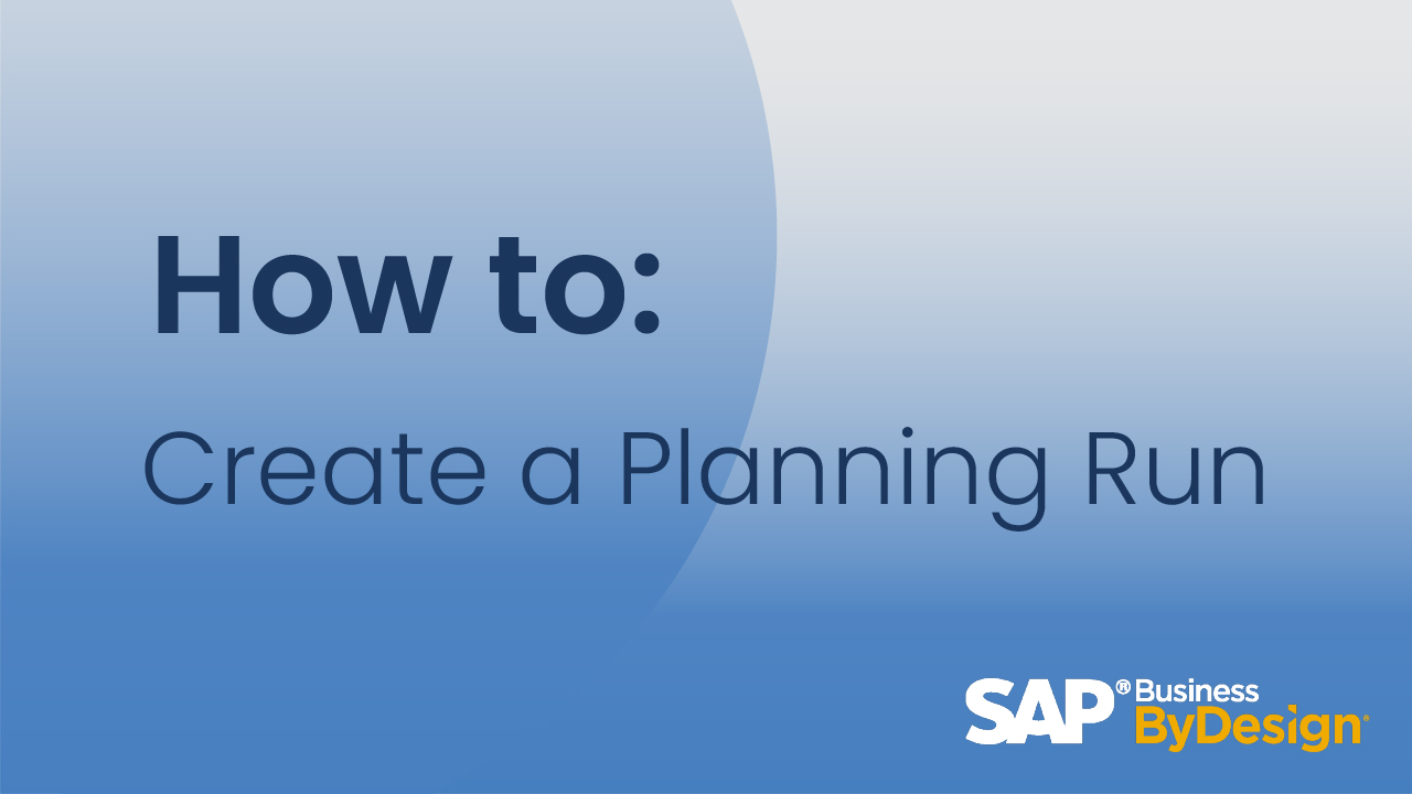 How to Create a Planning Run in SAP Business ByDesign