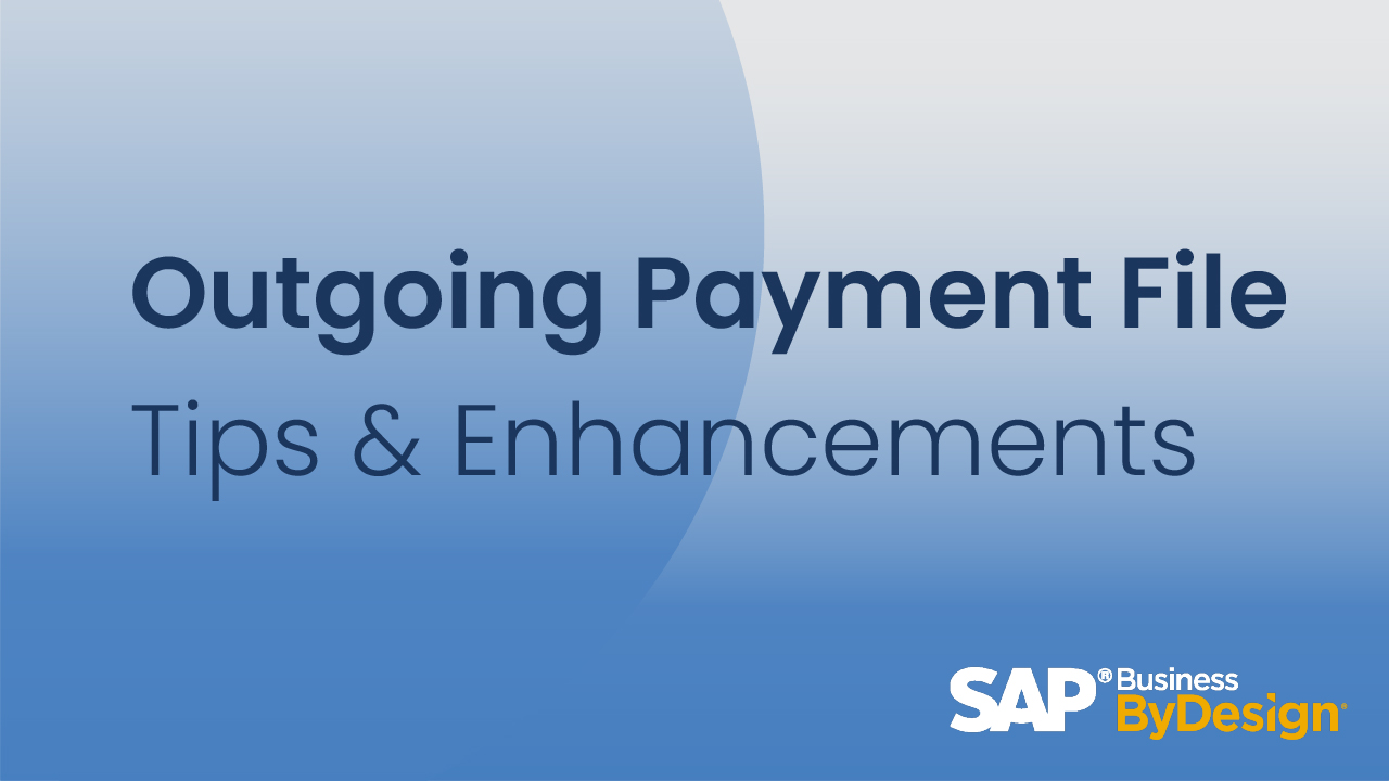 Outgoing Payment File Tips and Enhancement in SAP Business ByDesign