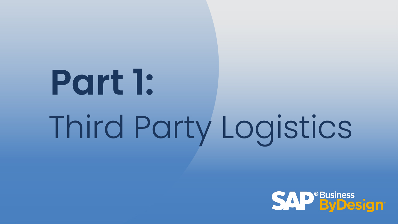Part One: Third Party Logistics (3PL) in SAP Business ByDesign