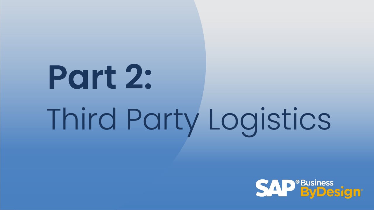 Part Two: Third Party Logistics (3PL) in SAP Business ByDesign