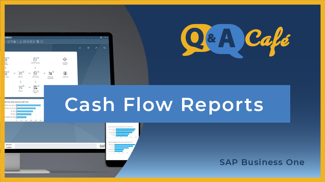 [Q&A Cafe] How to Run & Decipher Cash Flow Reports in SAP Business One