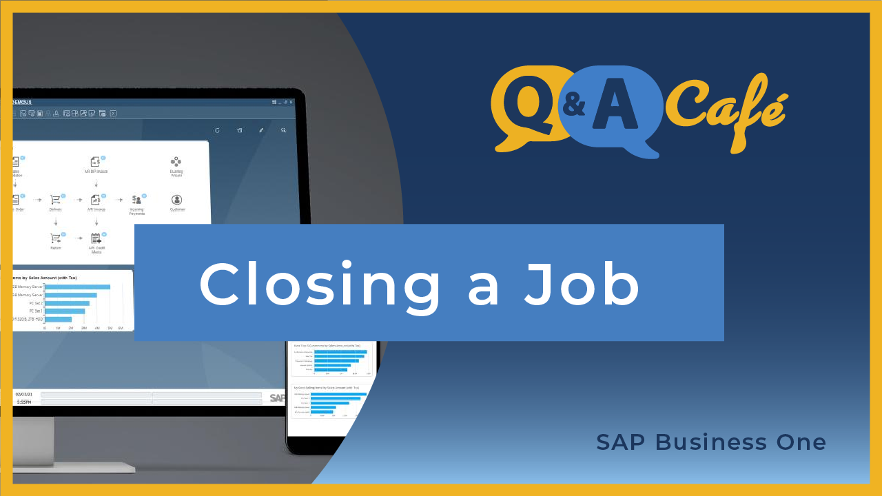 [Q&A Cafe] Closing a Job in SAP Business One