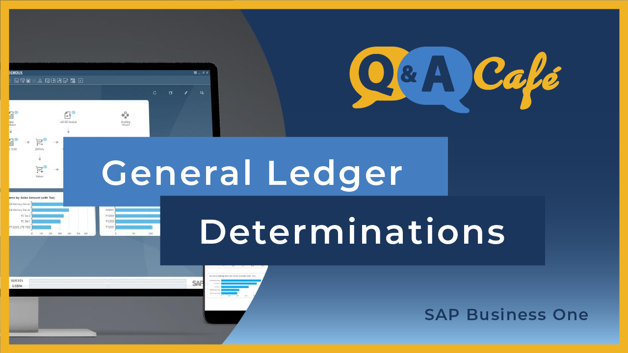 [Q&A Cafe] General Ledger Determinations in SAP Business One