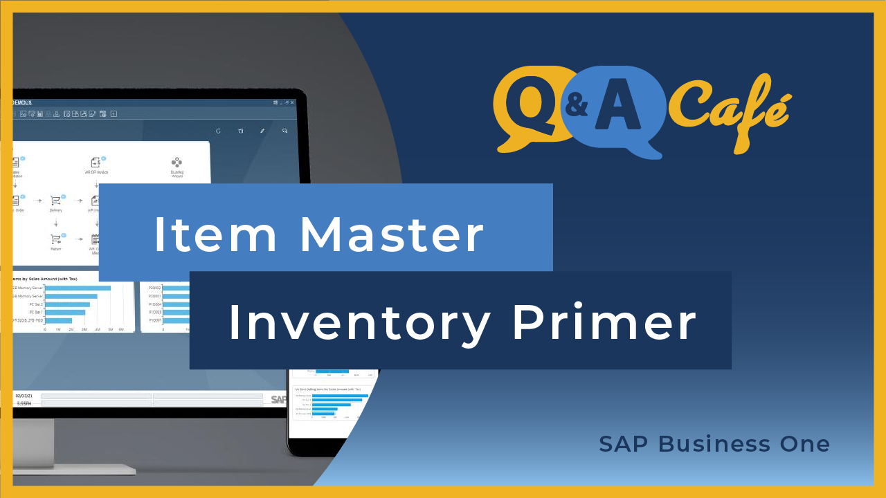 [Q&A Cafe] Item Master & Inventory Primer in SAP Business One