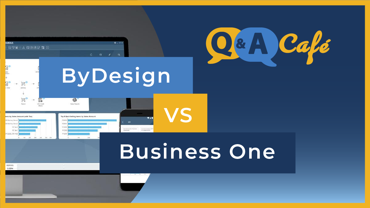 [Q&A Cafe] SAP Business ByDesign vs. SAP Business One