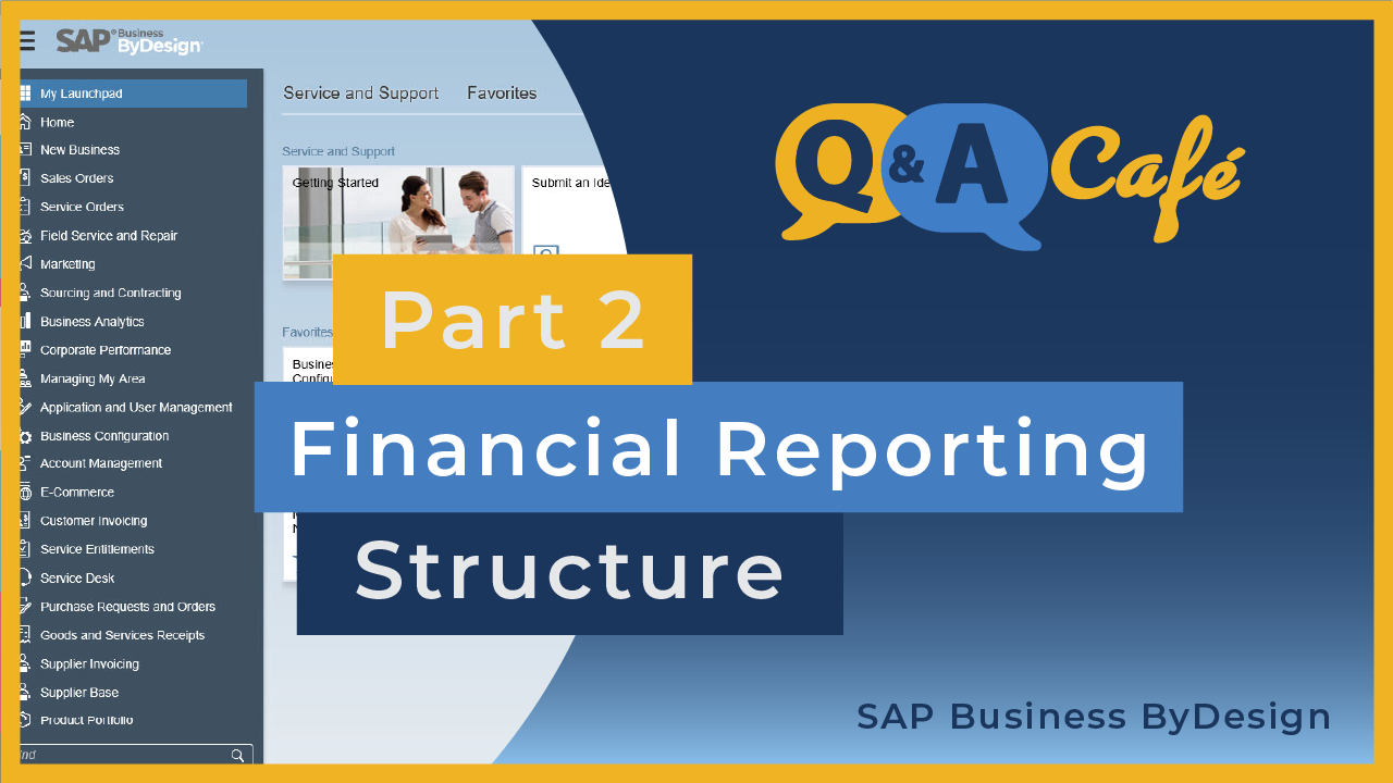 [Q&A Cafe] Financial Reporting Structure in SAP Business ByDesign - Part 2