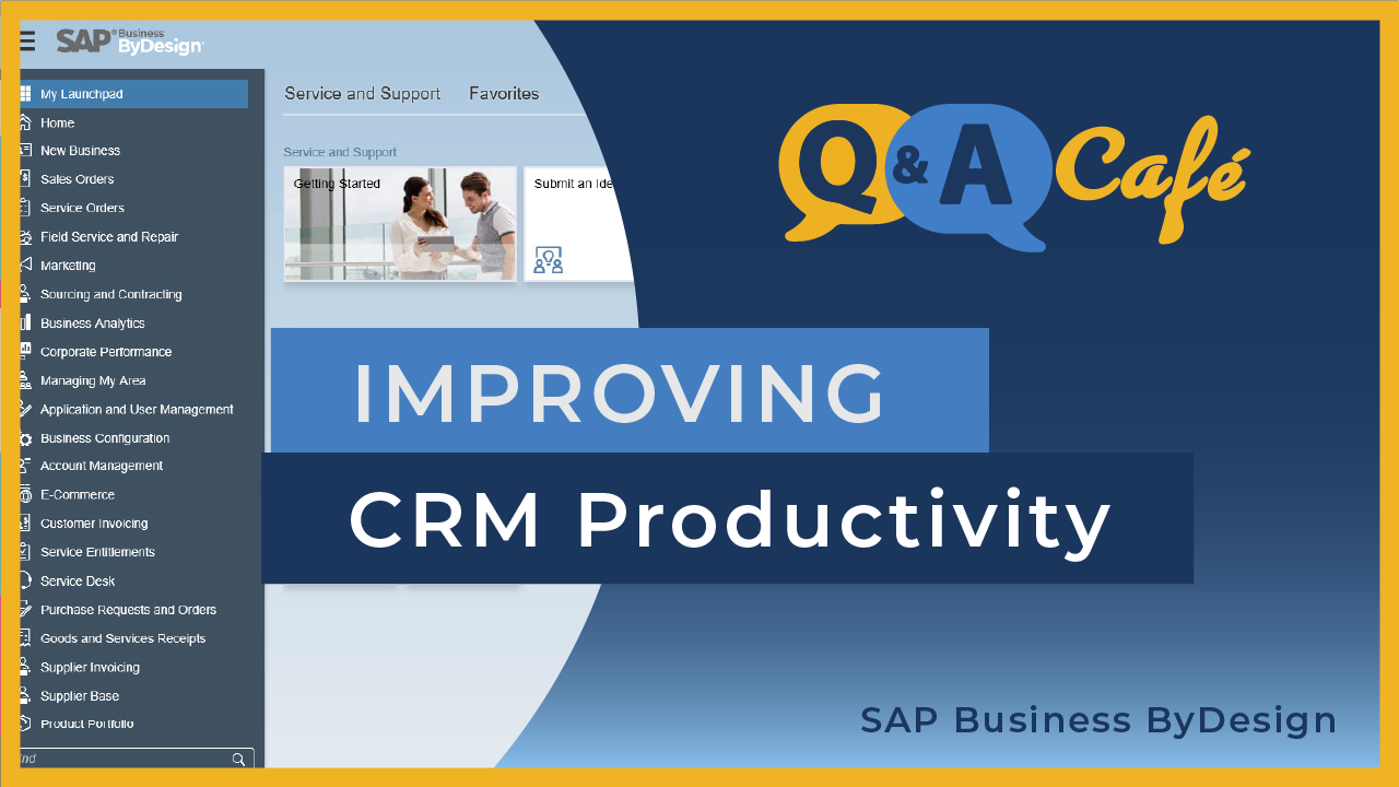 [Q&A Cafe] An Introduction to Improving CRM Productivity & Visibility in SAP Business ByDesign