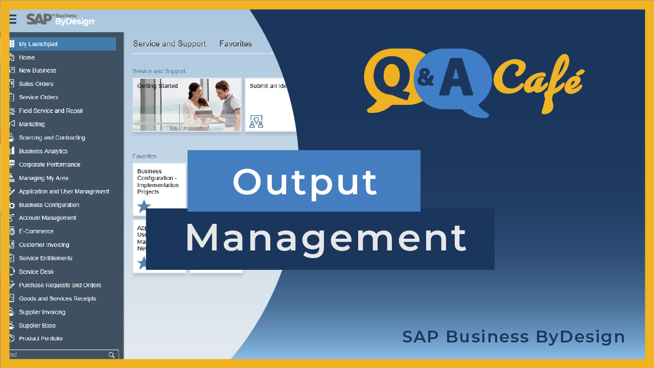 [Q&A Cafe] Output Management in SAP Business ByDesign