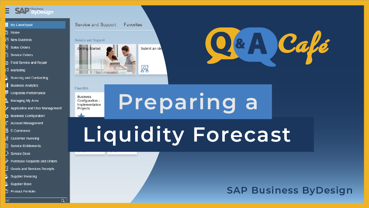 [Q&A Cafe] How do I Prepare a Liquidity Forecast in SAP Business ByDesign